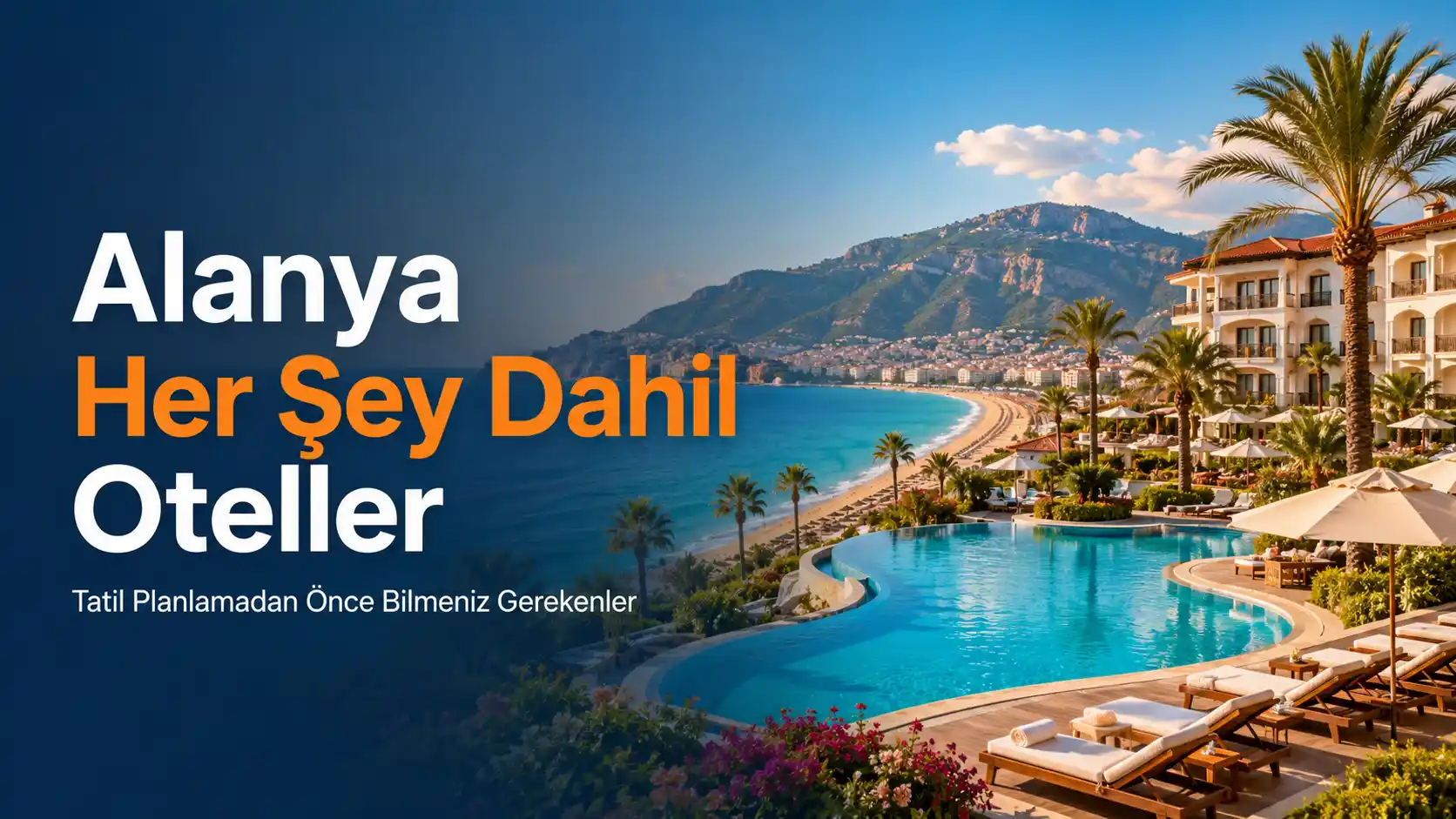 Alanya Her Şey Dahil Oteller: Tatil Planlamadan Önce Bilmeniz Gerekenler