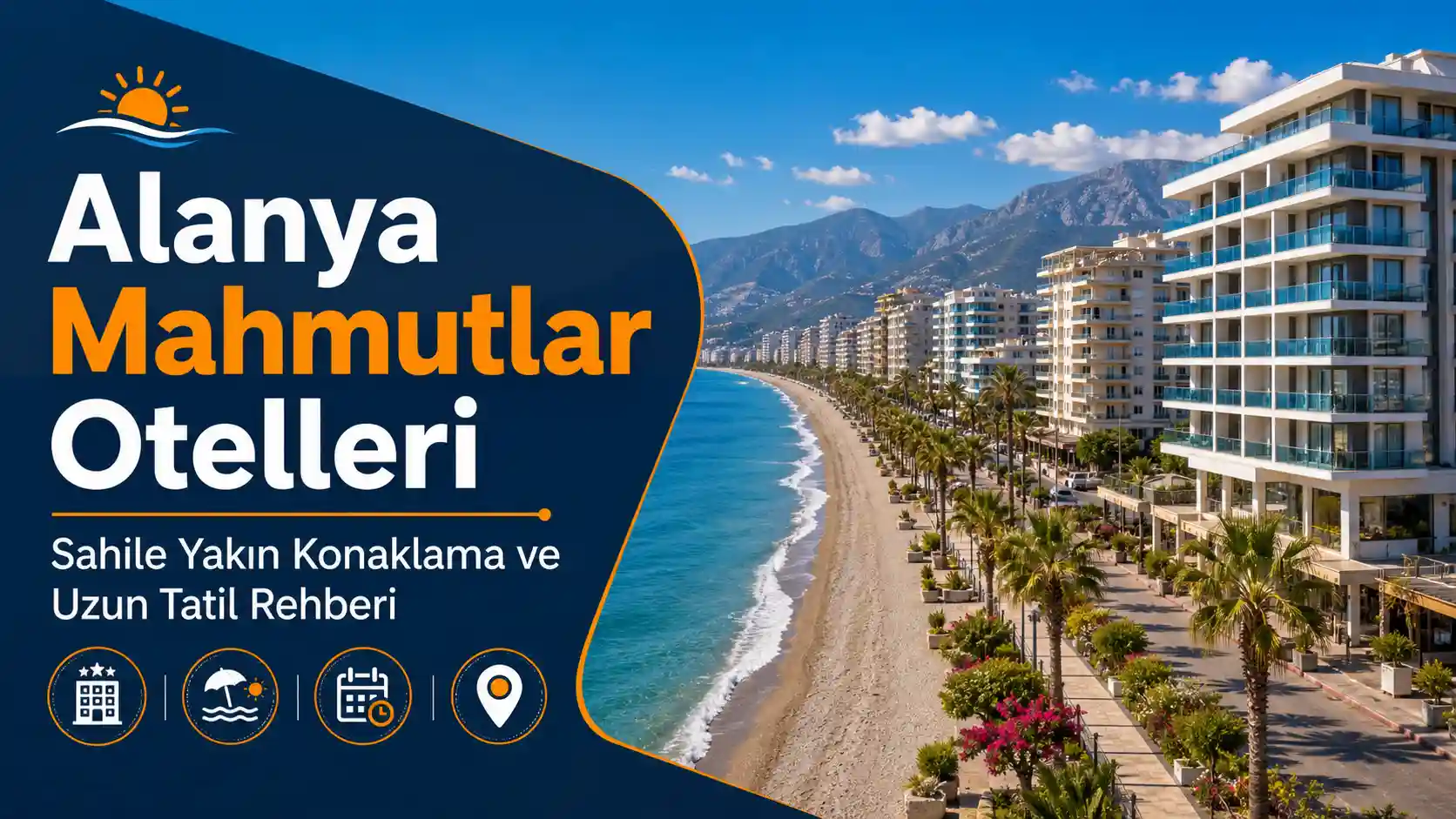 Alanya Mahmutlar Otelleri: Sahile Yakın Konaklama ve Uzun Tatil Rehberi