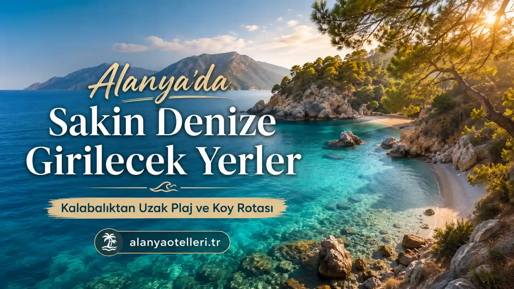 Alanya’da Sakin Denize Girilecek Yerler: Kalabalıktan Uzak Plaj ve Koy Rotası